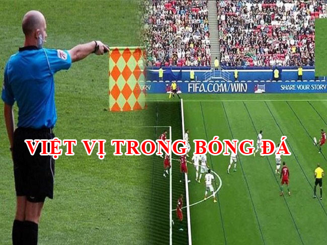 Việt vị là gì? Tìm hiểu quy định của FIFA về lỗi việt vị 1 viet-vi-la-gi-1