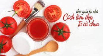 Cà chua làm đẹp da như thế nào? Mẹo làm đẹp bằng cà chua là gì?